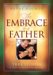 The Embrace of a Father : True Stories of Inspiration & Encouragement cover