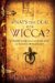 What's the Deal With Wicca? : A Deeper Look into the Dark Side of Today's Witchcraft cover
