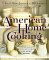 American Home Cooking : Over 300 Spirited Recipes Celebrating Our Rich Tradition of Home Cooking cover