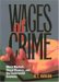 Wages of Crime : Black Markets, Illegal Finance, and the Underworld Economy cover