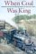 When Coal Was King : Ladysmith and the Coal-Mining Industry on Vancouver Island cover
