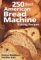 250 Best American Bread Machine Baking Recipes cover