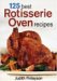 125 Best Rotisserie Oven Recipes cover