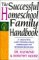 The Successful Homeschool Family Handbook : A Creative and Stress-Free Approach to Homeschooling cover