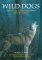 Wild Dogs : The Wolves, Coyotes and Foxes of North America cover