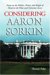 Considering Aaron Sorkin : Essays On The Politics, Poetics And Sleight Of Hand In The Films And Television Series cover