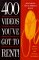 400 Videos You'Ve Got to Rent! : Great Movies You Probably Missed cover