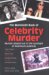 The Mammoth Book Of Celebrity Murder : Murder Played Out In The Spotlight Of Maximum Publicity cover