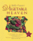 Mollie Katzen's Vegetable Heaven : Over 200 Recipes for Uncommon Soups, Tasty Bites, Side-By-Side Dishes, and Too Many Desserts cover
