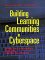 Building Learning Communities in Cyberspace : Effective Strategies for the Online Classroom cover