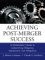 Achieving Post-Merger Success : A Stakeholder's Guide to Cultural Due Diligence, Assessment, and Integration cover