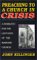 Preaching to a Church in Crisis : A Homiletic for the Last Days of the Mainline Church cover