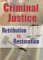 Criminal Justice : Retribution vs. Restoration cover