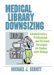 Medical Library Downsizing : Administrative, Professional, And Personal Strategies For Coping With Change cover