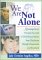 We Are Not Alone : A Teenage Boy's Personal Account of Sexual Abuse from Disclosure Through Prosecution and Treatment cover