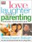 Love, Laughter and Parenting : In the Precious Years from Birth to Age Six cover