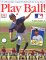 Play Ball! : The Official Major League Baseball Guide for Young Players cover