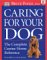 Caring for Your Dog : The Complete Canine Home Reference cover