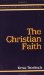 The Christian Faith : Based on Lectures Delivered at the University of Heidelberg in 1912 and 1913 cover