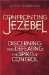 Confronting Jezebel : Discerning and Defeating the Spirit of Control cover
