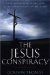 Jesus Conspiracy : An Investigative Reporter's Look At An Extraordinary Life And Death cover