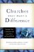 Churches That Make a Difference : Reaching Your Community With Good News and Good Works cover