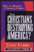 Are Christians Destroying America : How to Restore a Decaying Culture cover