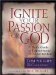 Ignite Your Passion for God : A Daily Guide to Experienceing Personal Revival cover
