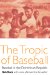 The Tropic of Baseball : Baseball in the Dominican Republic cover