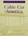 The Cable Car in America : A New Treatise upon Cable or Rope Traction As Applied to the Working of Street and Other Railways cover