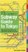 Subway Guide to Tokyo : Take the Right Line, Get Off At the Right Station, and Find the Best Exit! cover