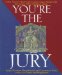 You're the Jury : Solve Twelve Real-Life Court Cases Along With the Juries Who Decided Them cover
