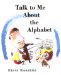 Talk to Me About the Alphabet cover