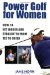 Power Golf for Women : How to Hit Longer and Straighter from Tee to Green cover