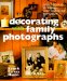 Decorating With Family Photographs : Creative Ways to Display Your Treasured Memories cover