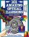 101 Amazing Optical Illusions : Fantastic Visual Tricks cover