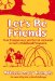Let's Be Friends : Peer Competence and Social Inclusion in Early Childhood Programs cover