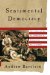 Sentimental Democracy : Evolution of America's Romantic Self-Image cover