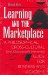 Learning and the Marketplace : A Philosophical, Cross-Cultural (And Occasionally Irreverent) Guide for Business and Academe cover