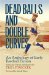 Dead Balls and Double Curves : An Anthology of Early Baseball Fiction cover
