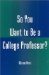So You Want to Be a College Professor? cover