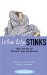 When Life Stinks : How To Deal With Your Bad Moods, Blues, And Depression cover