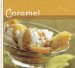 Caramel : Recipes for Deliciously Gooey Desserts cover