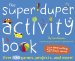 The Super Duper Activity Book : Over 120 Games, Projects, and More from the Best-Selling Series cover