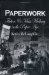 Paperwork : Fiction And Mass Mediacy In The Paper Age cover