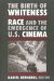 The Birth of Whiteness : Race and the Emergence of U.S. Cinema cover