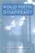 Would Poetry Disappear : American Verse and the Crisis of Modernity cover