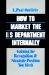 How to Market the I/s Department Internally : Gaining the Recognition and Strategic Position You Merit cover