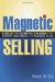 Magnetic Selling : Develop the Charm And Charisma That Attract Customers And Maximize Sales cover