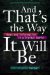And That's the Way It Will Be : News and Information in a Digital World cover